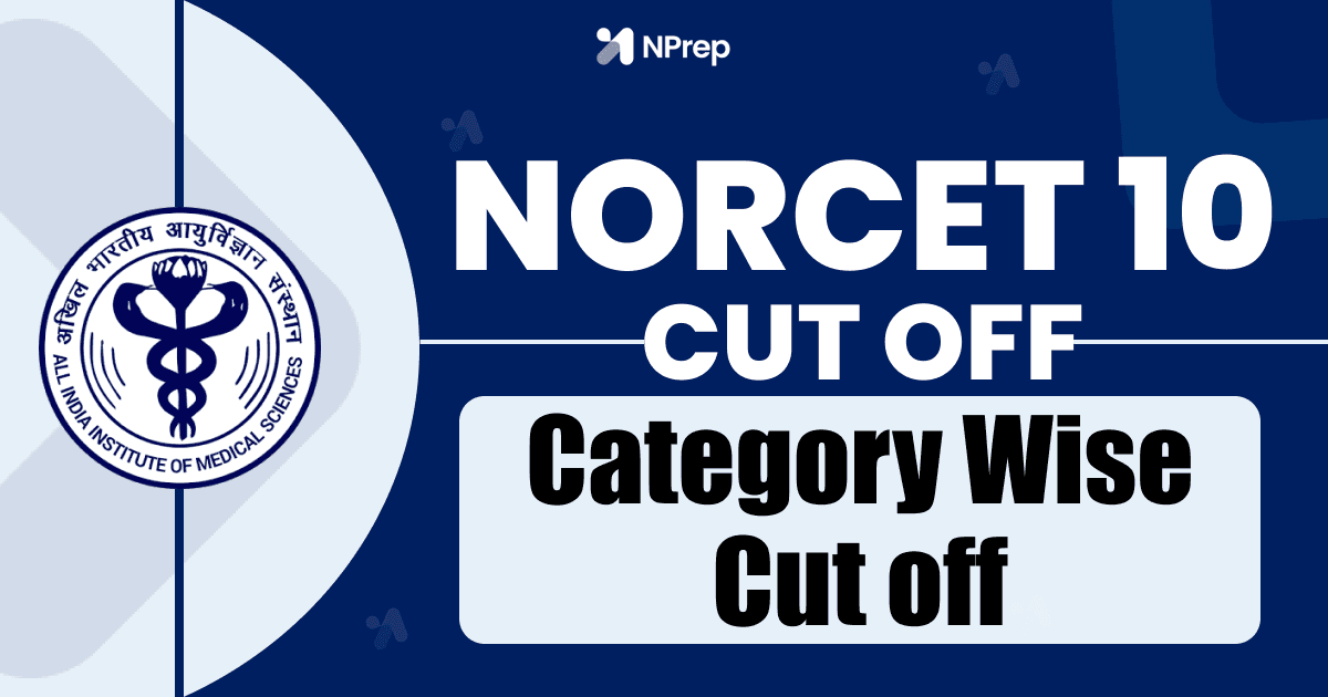 NORCET 10 Cut Off 2026: Expected Category-Wise Cut-Off Based on Previous Trends